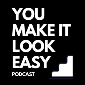 You Make It Look Easy Podcast