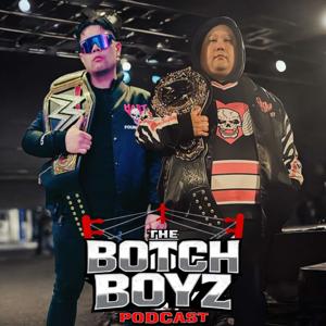 THE BOTCH BOYZ PODCAST