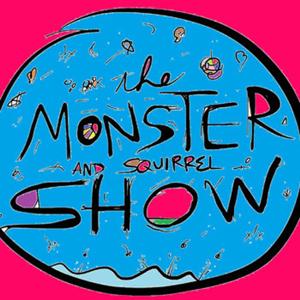 Monster and Squirrel Show
