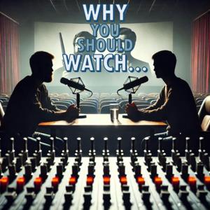 Why You Should Watch...