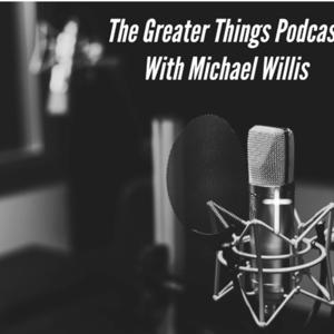 Greater Things Podcast