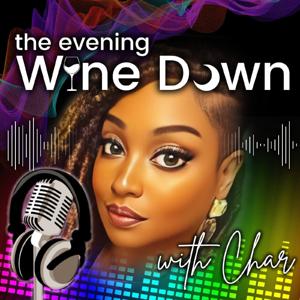 Evening wine Down Its The Char Show!