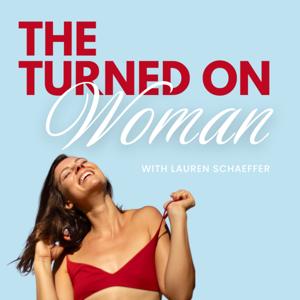 THE TURNED ON WOMAN