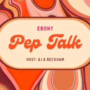 Ebony Pep Talk