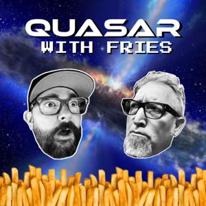 Quasar with Fries