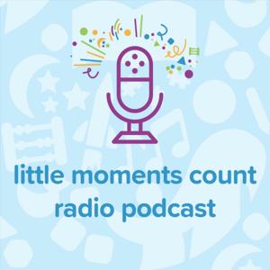 Little Moments Count Radio Podcast