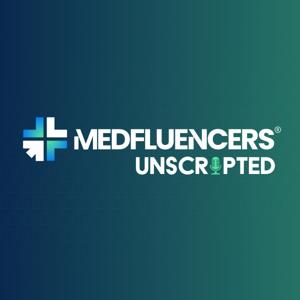 MedFluencers Unscripted