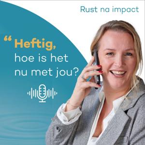 Heftig hoe is het nu met jou?