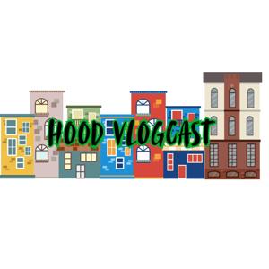 The Hood Vlogcast!!