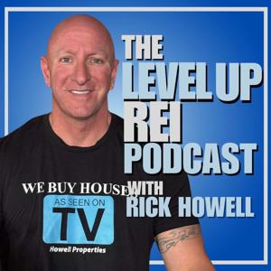 The Level Up REI Podcast w/Rick Howell