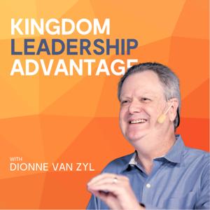 Kingdom Leadership Advantage with Dionne van Zyl
