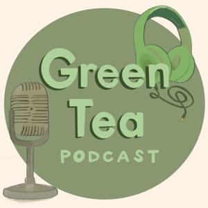 Green Tea Podcast