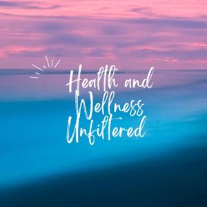 Health & Wellness Unfiltered