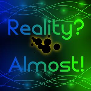 Reality? Almost!