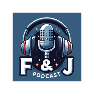 F&J Podcast