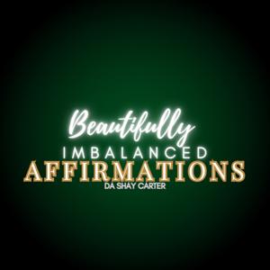 Beautifully Imbalanced Affirmations