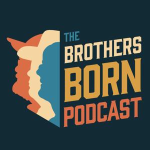 The Brothers Born Podcast