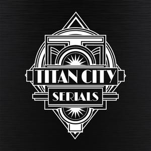 Titan City Serials