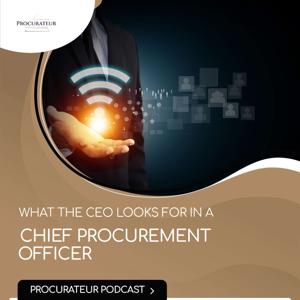 What a CEO should look for in a Chief Procurement Officer