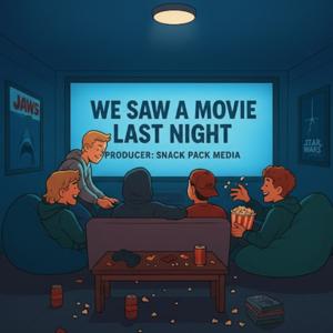 We Saw a Movie Last Night
