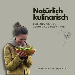 Natürlich kulinarisch - Der Podcast für Genuss aus der Natur