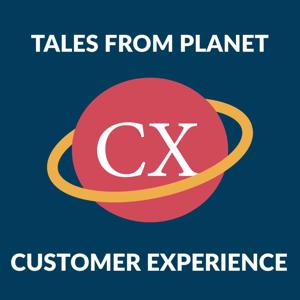 Tales from Planet Customer Experience
