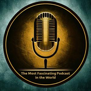 The Most Fascinating Podcast in the World