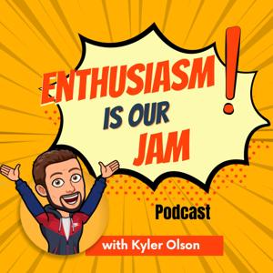 Enthusiasm is our Jam Podcast