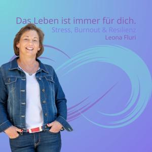 Das Leben ist immer für dich - Stress, Burnout und Resilienz