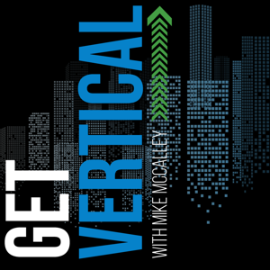 Get Vertical! With Mike McCalley