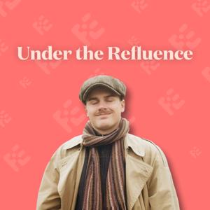 Under the Refluenced