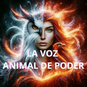 LA VOZ ANIMAL DE PODER