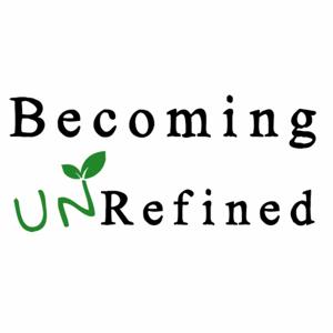 Becoming UnRefined Podcast