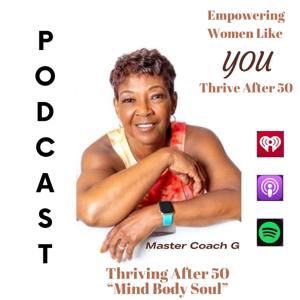 Thriving After 50 "Mind Body Soul"