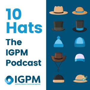 10 Hats - The Institute of General Practice Management Podcast
