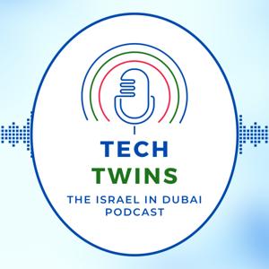 Tech Twins - the Israel in Dubai Podcast