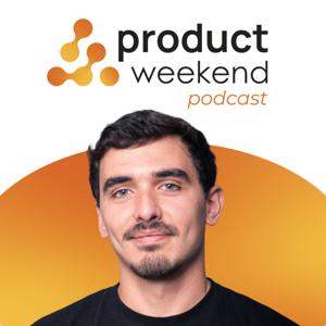 Product Weekend Podcast