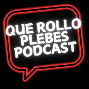 Que Rollo Plebes Podcast