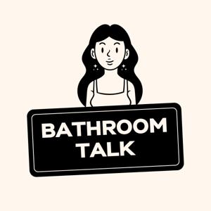 Bathroom Talk