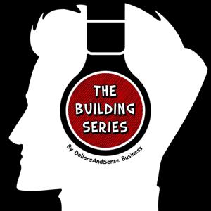 The Building Series – A Business Podcast