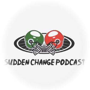 Sudden Change Podcast