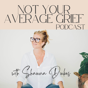 Not Your Average Grief Podcast