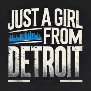 Just A Girl From Detroit Podcast