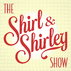 The Shirl & Shirley Show