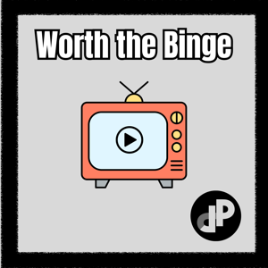 Worth the Binge