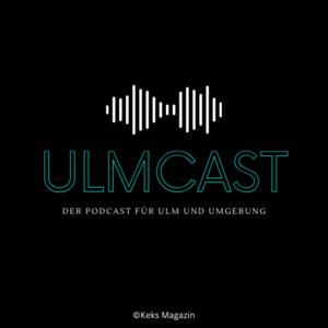 ULMCAST - Der Podcast für Ulm und Umgebung