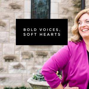 Bold Voices, Soft Hearts