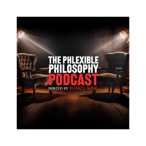 The Phlexible Philosophy Podcast, Hosted by Hamza King