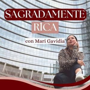 Sagradamente Rica con Mari Gavidia