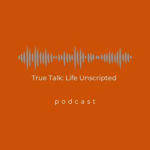 True Talk:Life Unscripted